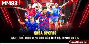 Saba Sports – Sảnh Thể Thao Đỉnh Cao Của Nhà Cái MM88 Uy Tín