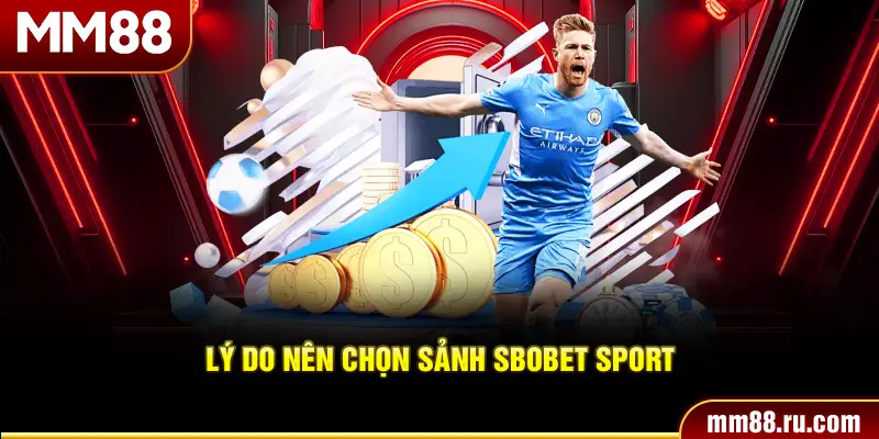 Lý do nên chọn sảnh Sbobet sport