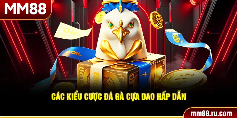 Các kiểu cược đá gà cựa dao hấp dẫn