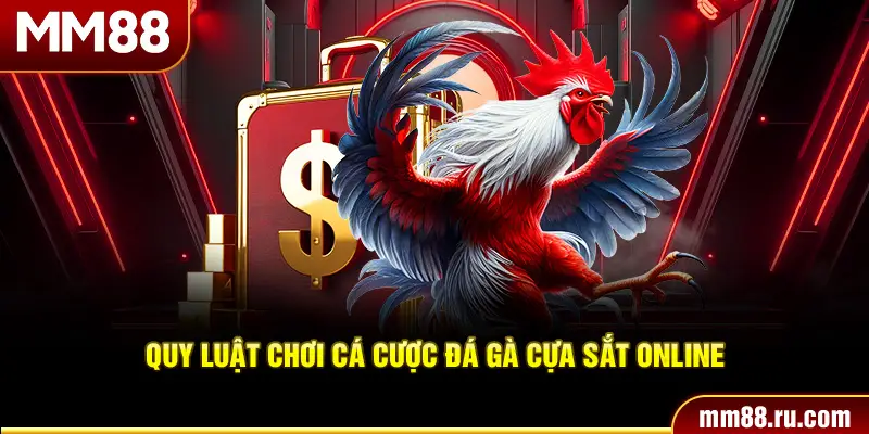 Quy luật chơi cá cược đá gà cựa sắt online