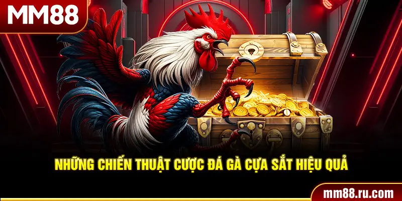 Những chiến thuật cược đá gà cựa sắt hiệu quả