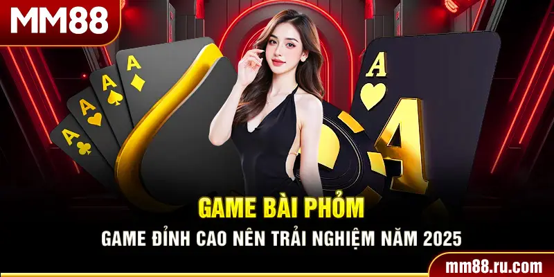 Game bài Phỏm game đỉnh cao nên trải nghiệm năm 2025