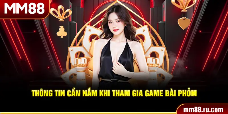 Thông tin cần nắm khi tham gia game bài Phỏm