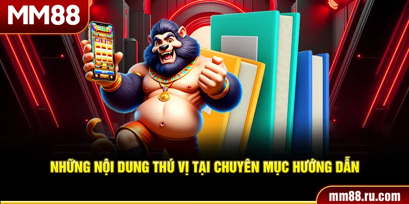 Những nội dung thú vị tại chuyên mục hướng dẫn