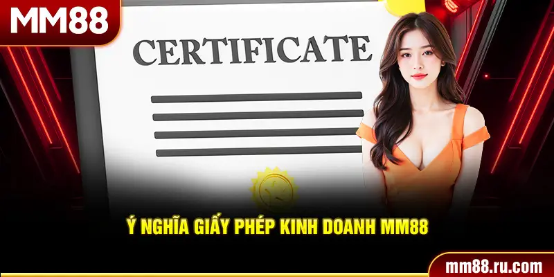 Ý nghĩa giấy phép kinh doanh MM88